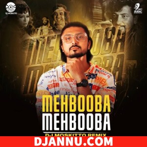 Mehbooba Mehbooba (Remix) DJ Moskitto